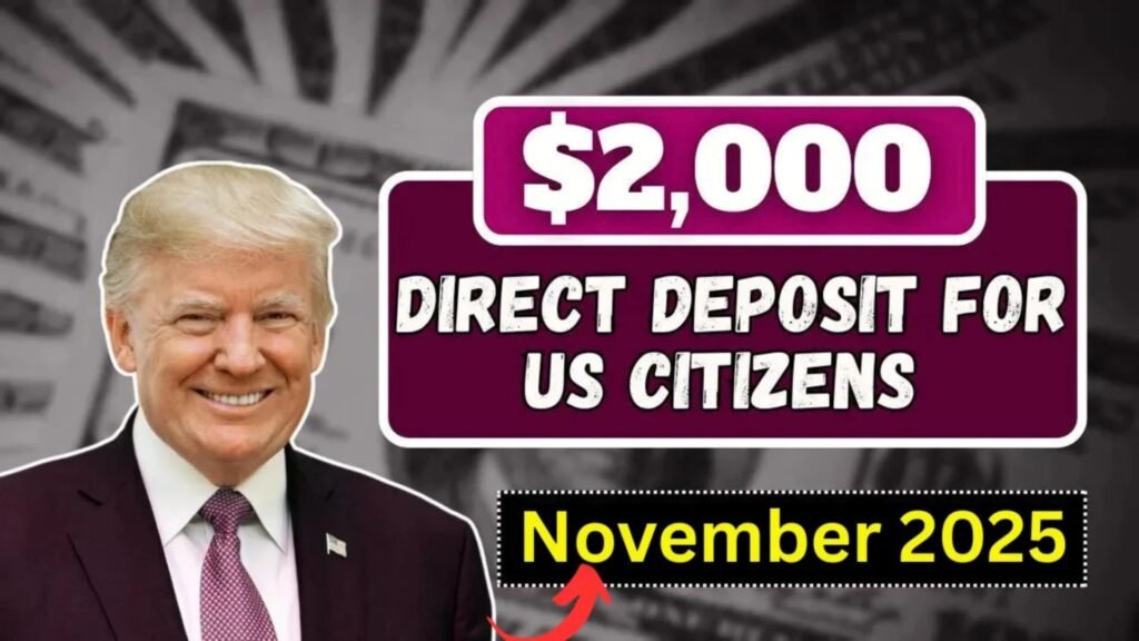 $2000 Direct Deposit November 2025: Full Eligibility Guide, Exact Payment Dates & Simple IRS Rules for U.S. Citizens